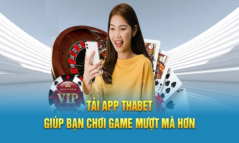Lý do nên tải app Thabet về máy